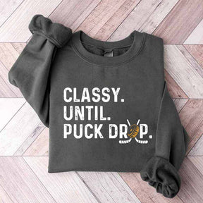 Hockey Game Day Classy Until Puck Drop Sweatshirt