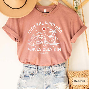 Even The Wind And Be Still Waves Obey Him T-Shirt