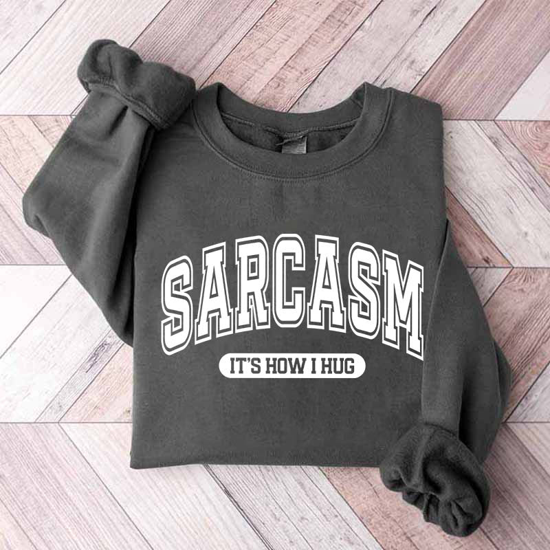 Minimalist Sarcasm It's How I Hug Sweatshirt