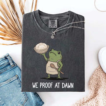 We Proof At Dawn Sourdough T-Shirt