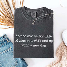 Do Not Ask Me For Life Advice T-Shirt