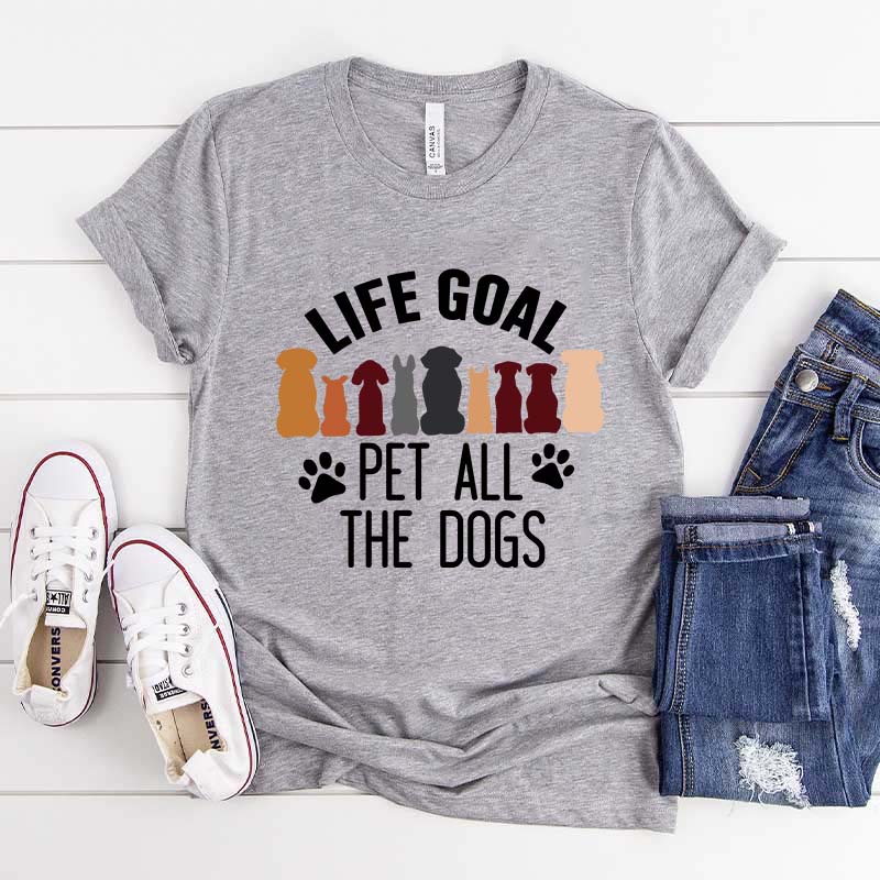 Life Goal Pet All The Dogs T-Shirt