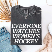 Everyone Watches Women's Hockey T-Shirt