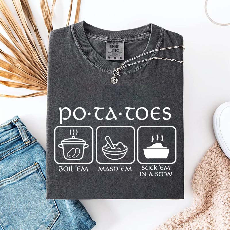 Potatoes Boil Em Mash Em Stick Em In A Stew T-Shirt
