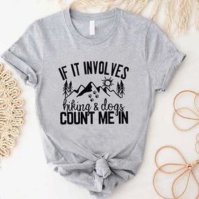 If It Involves Hiking And Dogs Count Me In T-Shirt