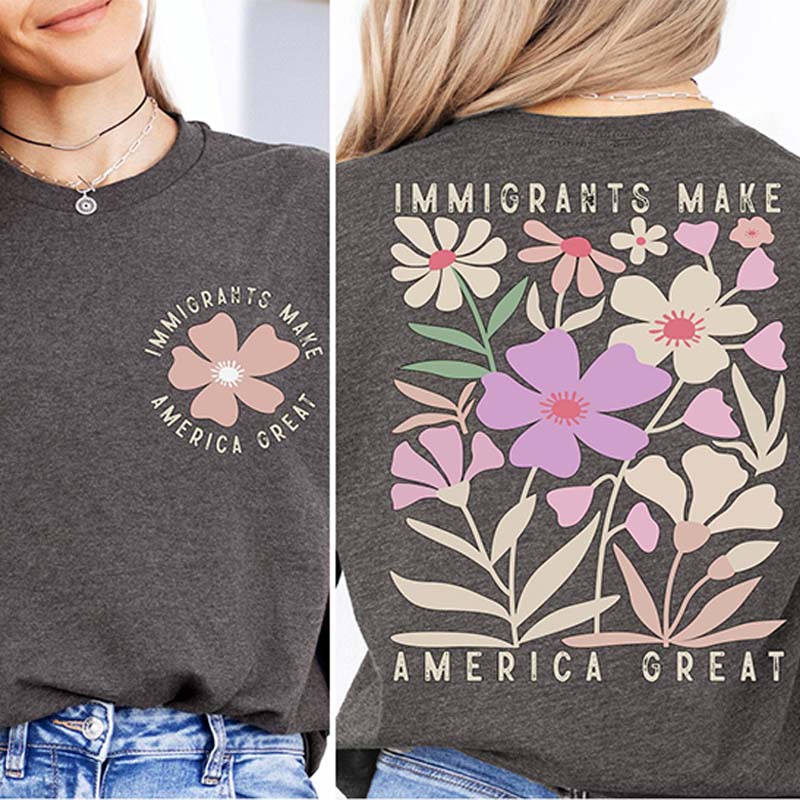 Immigrants Make America Great Activism T-Shirt