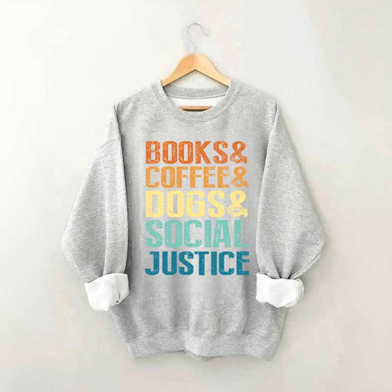 Books Coffee Dogs Social Justice, Dog Lover Sweatshirt
