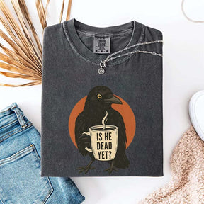 Vintage Is He Dead Yet T-Shirt