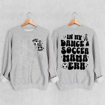 In My Dance Mom Era and Soccer Mom Era Sweatshirt