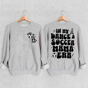 In My Dance Mom Era and Soccer Mom Era Sweatshirt