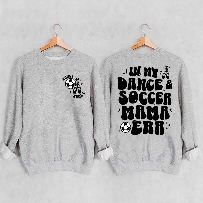 In My Dance Mom Era and Soccer Mom Era Sweatshirt
