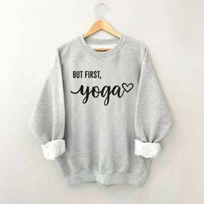 But First Yoga Sweatshirt