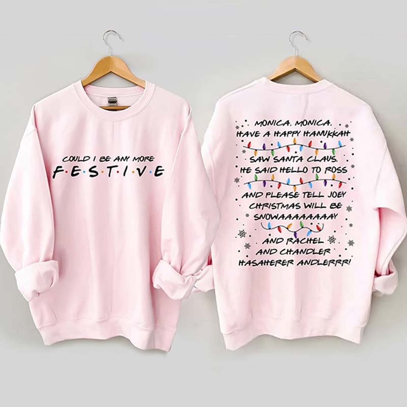 Could I Be Any More Festive Sweatshirt