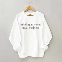 Minding My Own Small Business Cute Sweatshirt