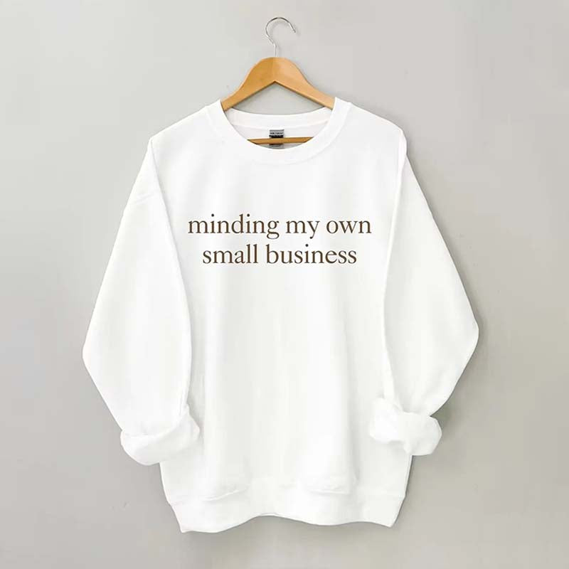 Minding My Own Small Business Cute Sweatshirt