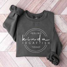 Feeling Kinda IDGAF-ish Today Sweatshirt