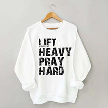 Lift Heavy Pray Hard Sweatshirt