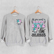 If You A Soft Serve Go Get Ice Cream Volleyball Sweatshirt