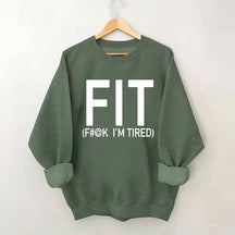 FIT F#@K I'M TIRED Sweatshirt
