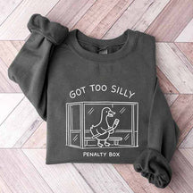 Got Too Silly Penalty Box Hockey Sweatshirt