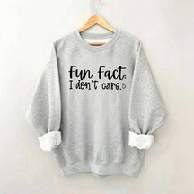 Fun Fact: I Don't Care Sweatshirt