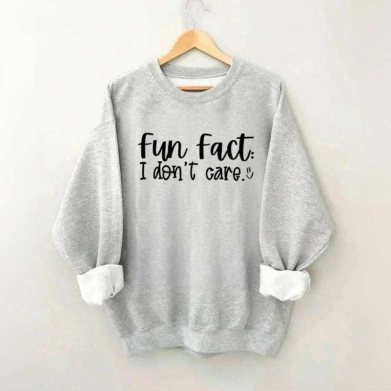 Fun Fact: I Don't Care Sweatshirt