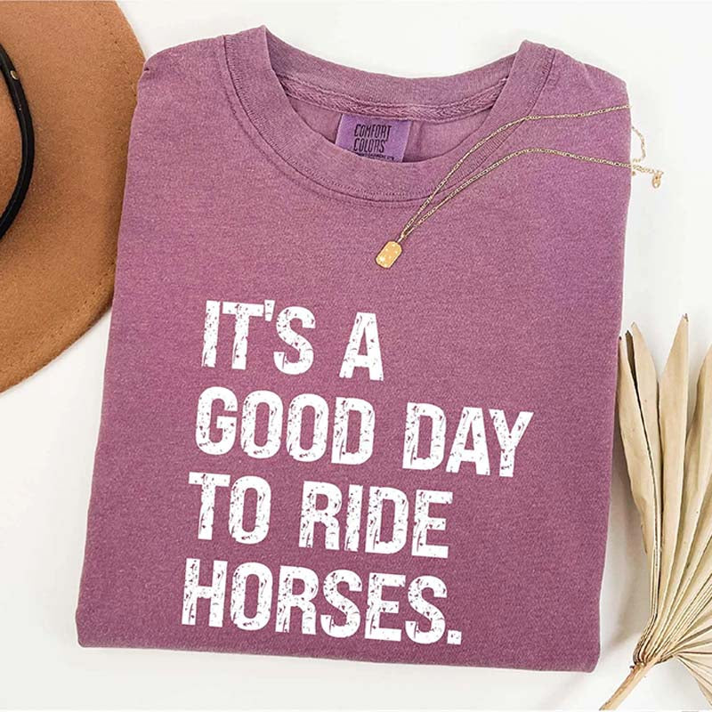It's A Good Day To Ride Horses Cowgirl T-Shirt
