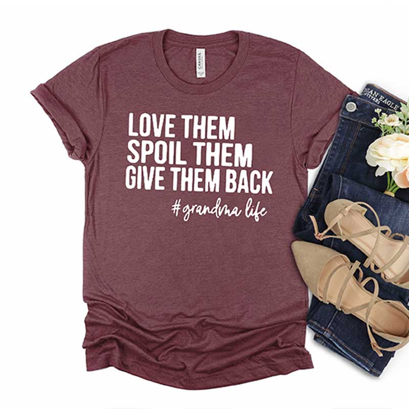 Love Them Spoil Them Give Them Back Grandma T-Shirt