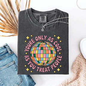You're Only As Cool As You Treat People Affirmation T-Shirt