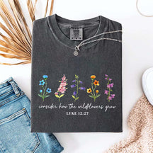 Cute Consider How The Wildflowers Grow Spring T-Shirt
