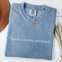 Make Heaven Crowded Religious T-Shirt