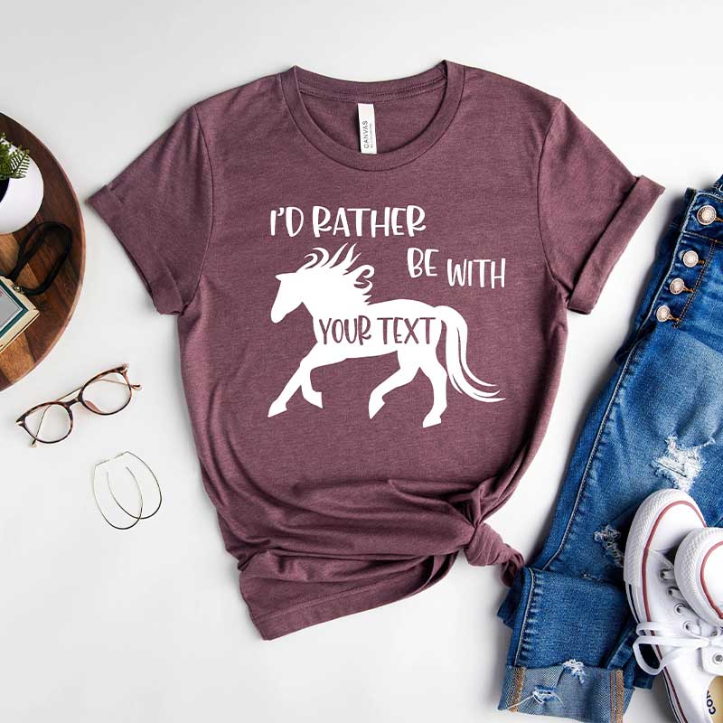 Custom Horse I'd Rather Be With My Horse T-Shirt