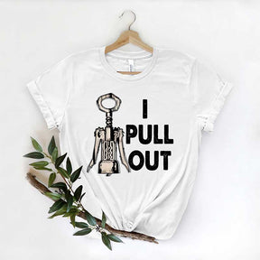 I Pull Out Wine Saying T-Shirt