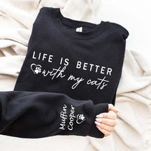 Custom Life is Better With Cats Sweatshirt