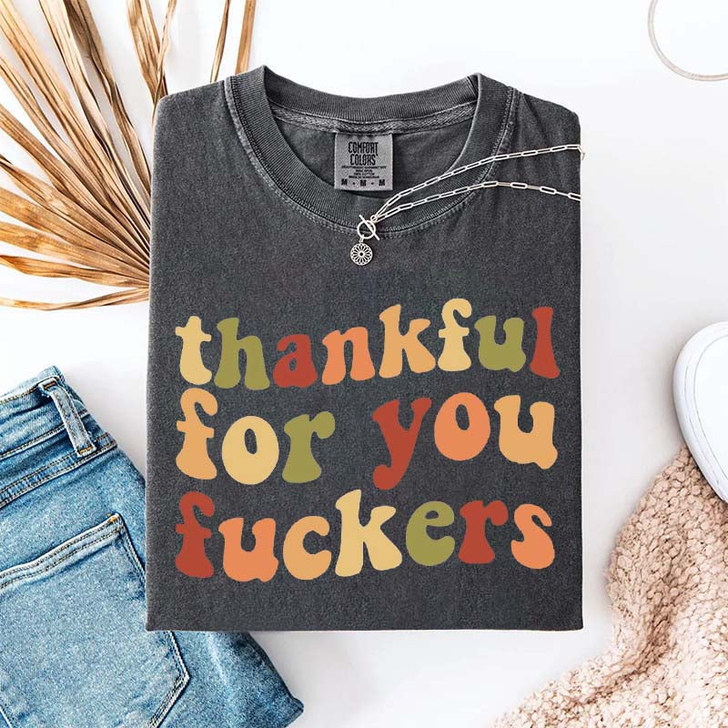 Thankful For You Fuvkers Friendsgiving T-Shirt