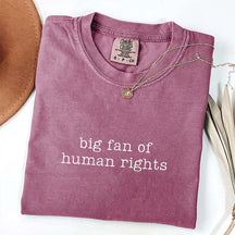Comfort Colors Big Fan Of Human Rights T-Shirt