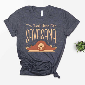 I'm Just Here For Savasana T-Shirt