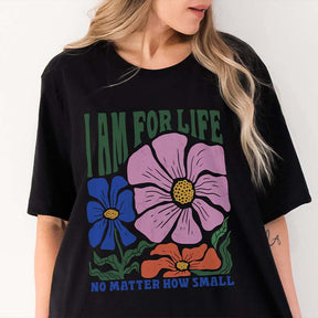 I Am For Life No Matter How Small T-Shirt