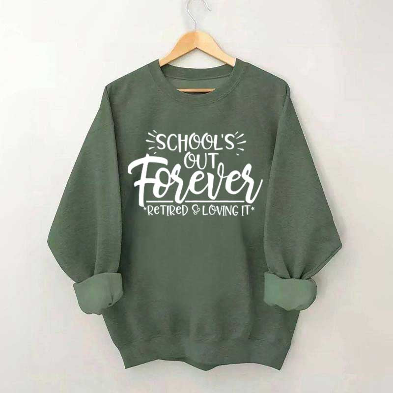 School's Out Forever Teacher Retirement Sweatshirt