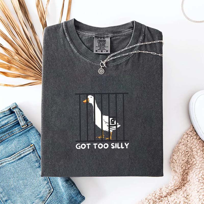 Got Too Silly Sarcasm T-Shirt