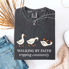 Walking by Faith Tripping Constantly Gooses T-Shirt