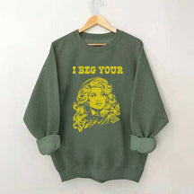 I Beg Your Parton Sweatshirt
