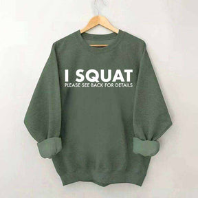 I Squat Please See Back For Details Sweatshirt