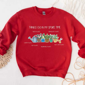 Things I Do In My Spare Time Plant Sweatshirt