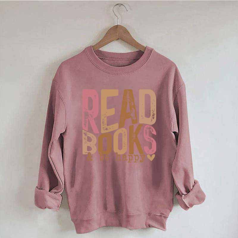 Read Books And Be Happy Quote Sweatshirt