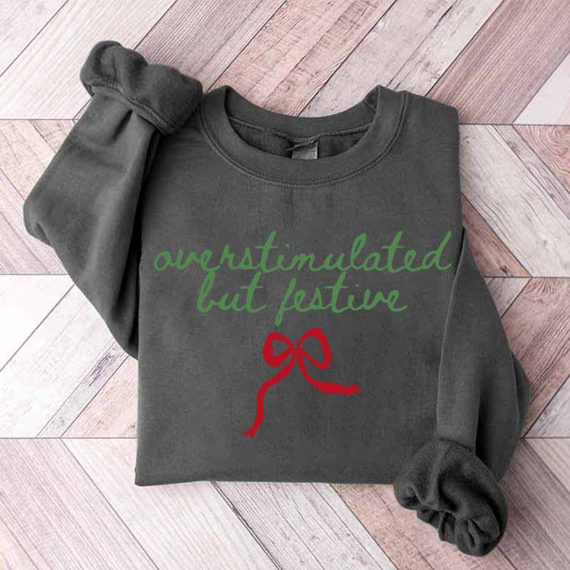 Overstimulated But Festive Christmas Sweatshirt