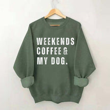 Funny Weekends Coffee and My Dog Sweatshirt