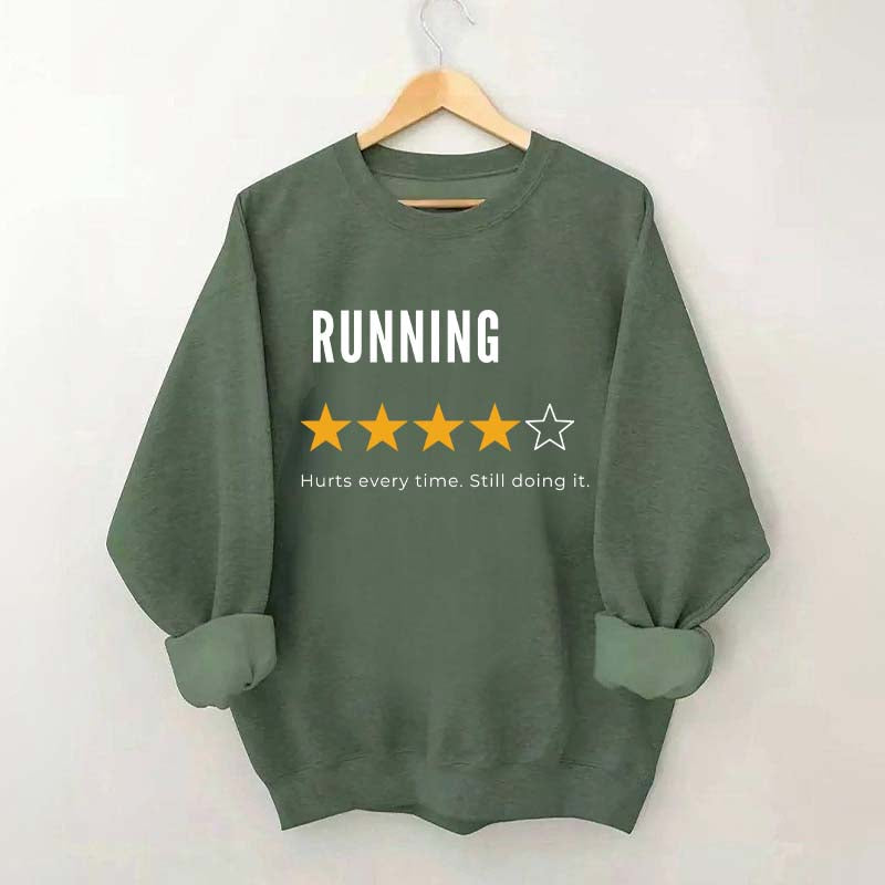 Running Hurts Every Time Still Doing It Sweatshirt