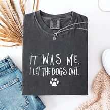 It Was Me I Let The Dogs Out T-Shirt