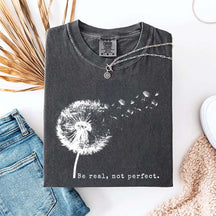 Comfort Colors Be Real Not Perfect Dandelion T-Shirt